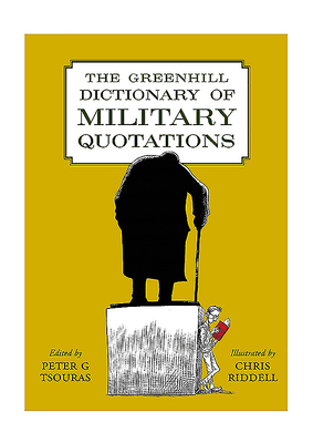 The Greenhill Dictionary of Military Quotations 1784384771 Book Cover