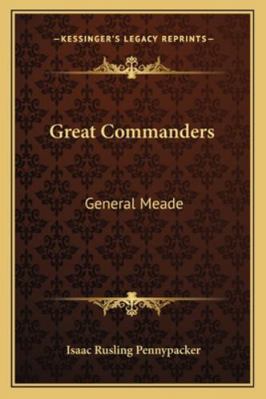 Great Commanders: General Meade 1163245992 Book Cover