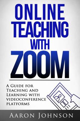 Online Teaching with Zoom: A Guide for Teaching... 0989711633 Book Cover