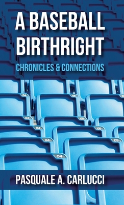 A Baseball Birthright: Chronicles & Connections B0BKCX745M Book Cover