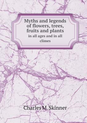 Myths and legends of flowers, trees, fruits and... 5518744668 Book Cover