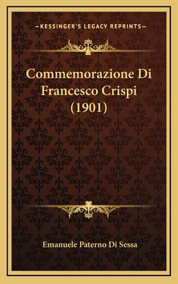 Commemorazione Di Francesco Crispi (1901) [Italian] 1168734193 Book Cover