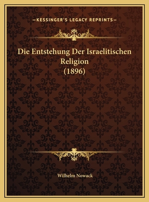 Die Entstehung Der Israelitischen Religion (1896) [German] 116951734X Book Cover