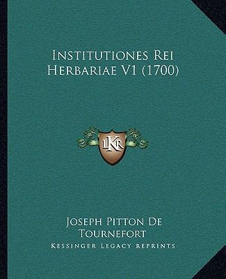 Institutiones Rei Herbariae V1 (1700) [Latin] 1166214001 Book Cover