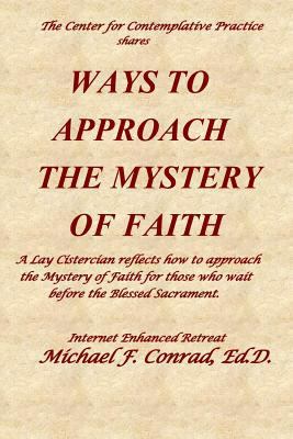 Ways to Approach the Mystery of Faith: A Lay Ci... 1729286410 Book Cover