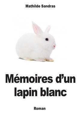 Memoires d'un lapin blanc [French] 1500990019 Book Cover