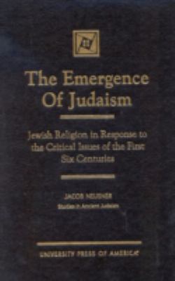 The Emergence of Judaism: Jewish Religion in Re... 0761816399 Book Cover