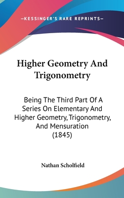 Higher Geometry and Trigonometry: Being the Thi... 1437008097 Book Cover