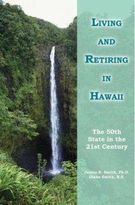 Living and Retiring in Hawaii: The 50th State i... 0595297358 Book Cover