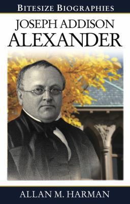 Joseph Addison Alexander Bitesize Biography 0852349602 Book Cover