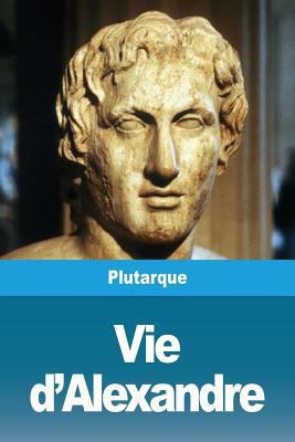 Vie d'Alexandre [French] 2379760411 Book Cover