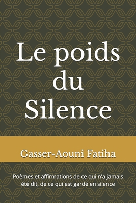 Le poids du Silence: Poèmes et affirmations de ... [French] B0FLDQ57S3 Book Cover