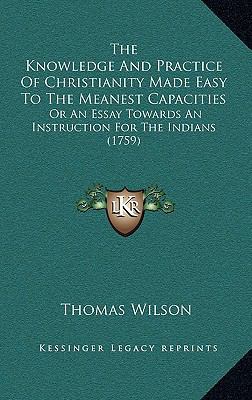 The Knowledge and Practice of Christianity Made... 1165214881 Book Cover