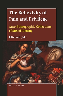 The Reflexivity of Pain and Privilege: Auto-Eth... 9004393803 Book Cover