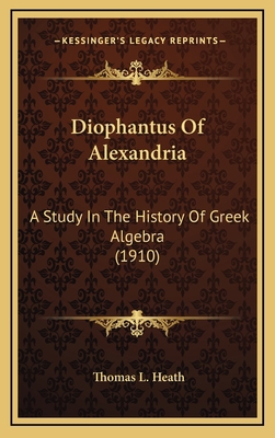 Diophantus Of Alexandria: A Study In The Histor... 1164398822 Book Cover