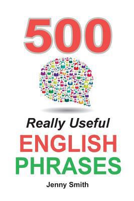 500 Really Useful English Phrases: Intermediate... 0992904625 Book Cover