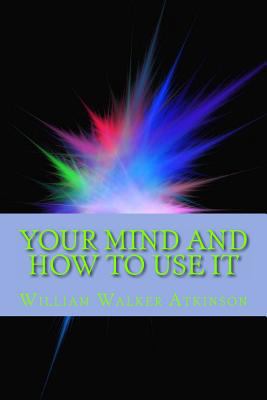 Your Mind and How to Use It 1613824998 Book Cover