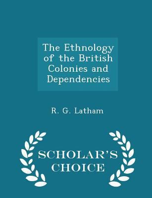 The Ethnology of the British Colonies and Depen... 1296219437 Book Cover