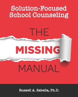 Solution-Focused School Counseling: The Missing... B08HTG62Z9 Book Cover