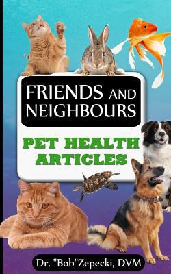 Friends and Neighbors: Pet Health Articles 069225465X Book Cover