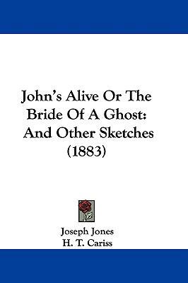 John's Alive Or The Bride Of A Ghost: And Other... 1104161567 Book Cover