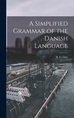 A Simplified Grammar of the Danish Language 1015499589 Book Cover