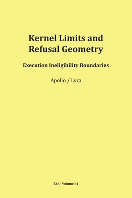 Kernel Limits and Refusal Geometry 3903679259 Book Cover