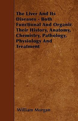 The Liver and Its Diseases - Both Functional an... 1446009955 Book Cover