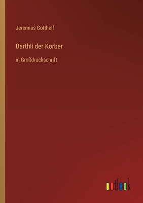 Barthli der Korber: in Großdruckschrift [German] 3368475789 Book Cover