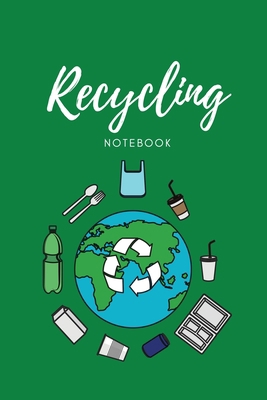 Recycling Notebook: Zero Waste Diary, Protect E... 1649442386 Book Cover