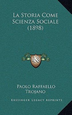 La Storia Come Scienza Sociale (1898) [Italian] 1167603060 Book Cover