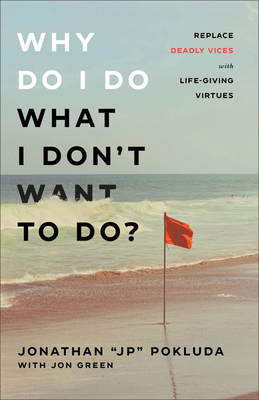 Why Do I Do What I Don't Want to Do?: Replace D... 0801094968 Book Cover