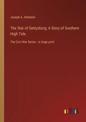 The Star of Gettysburg; A Story of Southern Hig... 3368624687 Book Cover