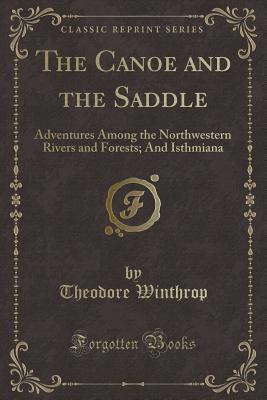 The Canoe and the Saddle: Adventures Among the ... 1451000014 Book Cover