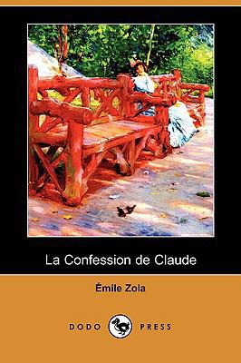 La Confession de Claude (Dodo Press) [French] 1409953637 Book Cover