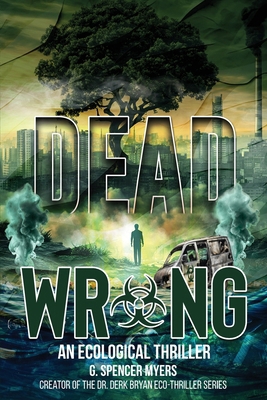 Dead Wrong: An Ecological Thriller 1966565097 Book Cover