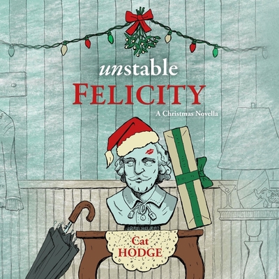 Unstable Felicity: A Christmas Novella            Book Cover