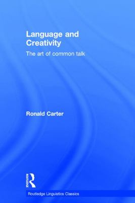 Language and Creativity: The Art of Common Talk 0415699827 Book Cover