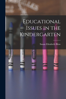Educational Issues in the Kindergarten 1017307784 Book Cover