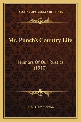 Mr. Punch's Country Life: Humors Of Our Rustics... 1164165321 Book Cover