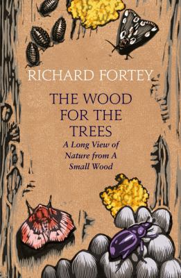 The Wood for the Trees : The Long View of Natur... 0008104662 Book Cover