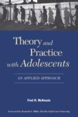 Theory and Practice with Adolescents: An Applie... 1933478225 Book Cover