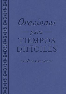 Oraciones Para Tiempos Dif?ciles: Cuando No Sab... [Spanish] 1630585114 Book Cover