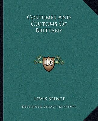 Costumes And Customs Of Brittany 1162860332 Book Cover
