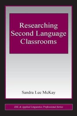 Researching Second Language Classrooms 0805853405 Book Cover
