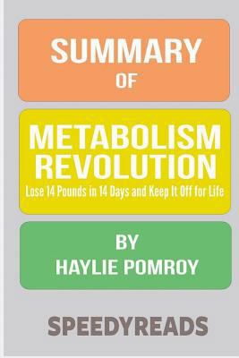 Summary of Metabolism Revolution: Lose 14 Pounds in 14 Days and Keep It Off for Life by Haylie Pomroy- Finish Entire Book in 15 Minutes 1987628802 Book Cover