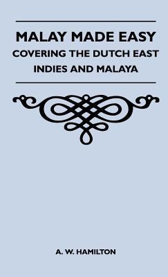 Malay Made Easy - Covering The Dutch East Indie... 144651191X Book Cover