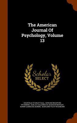 The American Journal Of Psychology, Volume 13 1345647131 Book Cover