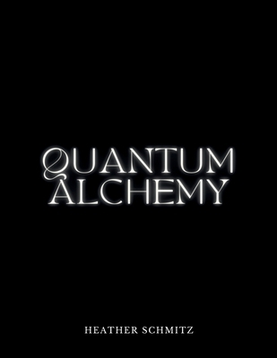 Quantum Alchemy: A Journey Through Visionary Ar... B0F62BKHJM Book Cover