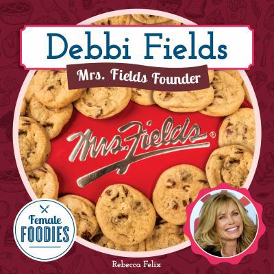 Debbi Fields: Mrs. Fields Founder: Mrs. Fields ... 1532112688 Book Cover